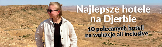 Najlepsze hotele na Djerbie – 10 polecanych hoteli na wakacje all inclusive